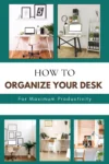 How to Organize Your Desk for Maximum Productivity
