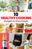 10 Healthy Cooking Gadgets for Busy People